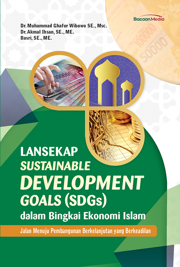 Lansekap Sustainable Development Goals (SDGs) dalam Bingkai Ekonomi Islam: Jalan Menuju Pembangunan Berkelanjutan yang Berkeadilan
